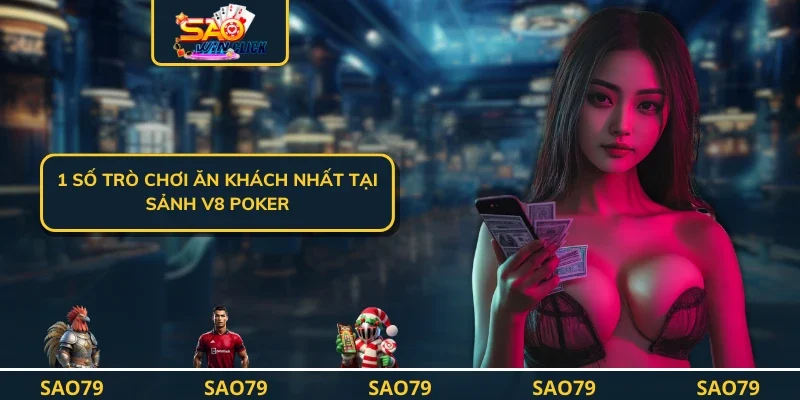 1 số trò chơi ăn khách nhất tại Sảnh V8 Poker