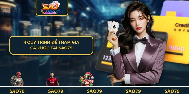 4 quy trình để tham gia cá cược tại SAO79