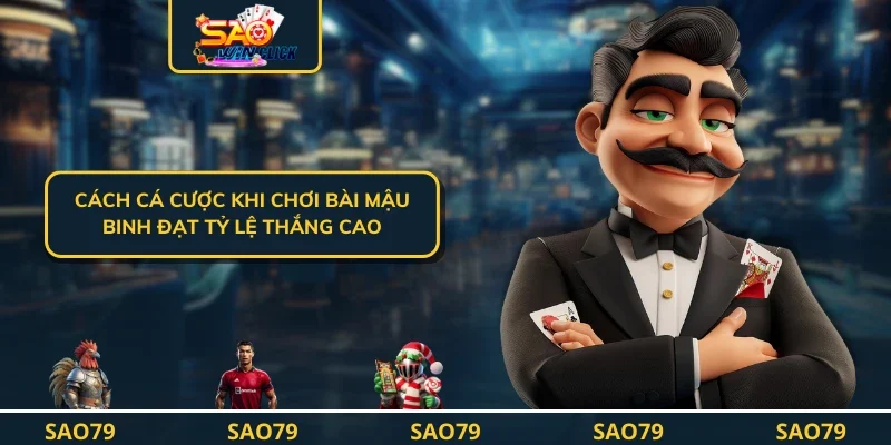 Cách cá cược khi chơi bài mậu binh đạt tỷ lệ thắng cao