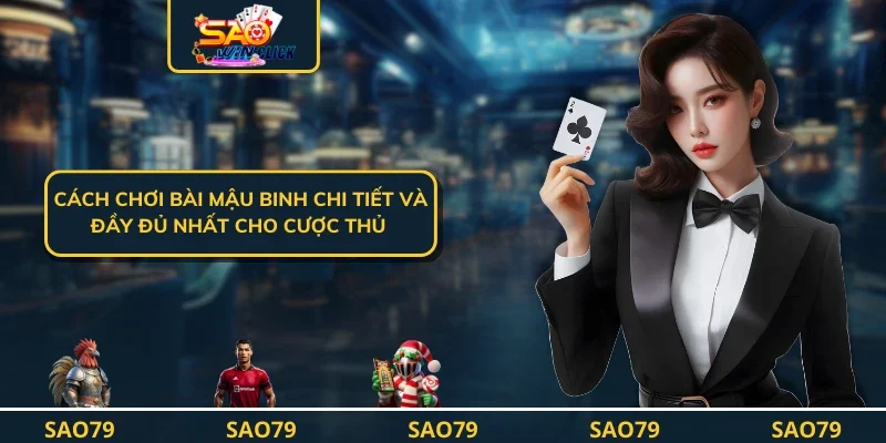 Cách Chơi Bài Mậu Binh Chi Tiết Và Đầy Đủ Nhất Cho Cược Thủ 