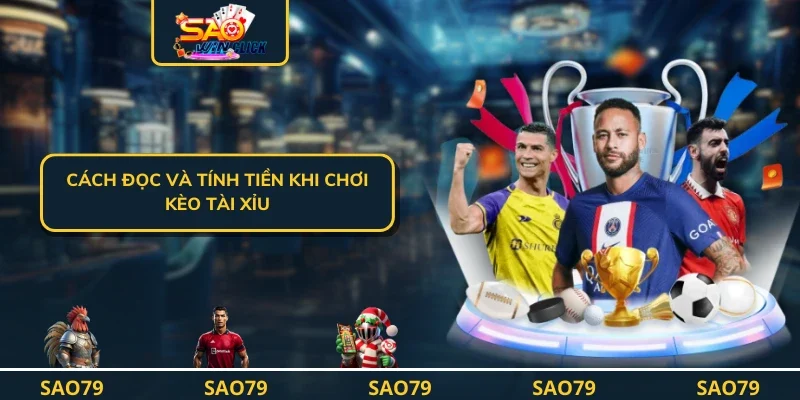 Cách đọc và tính tiền khi chơi Kèo Tài Xỉu