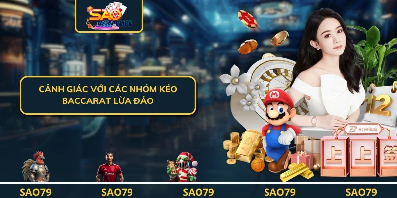 Cảnh giác với các nhóm kéo baccarat lừa đảo
