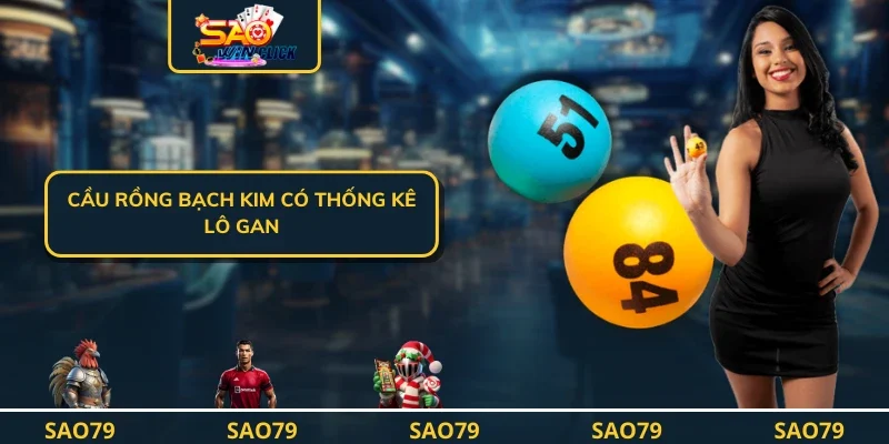 Cầu rồng bạch kim có thống kê lô gan