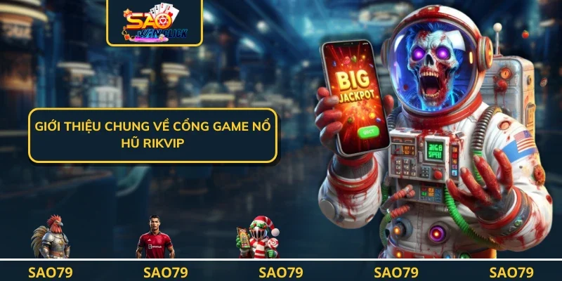 Giới thiệu chung về cổng game nổ hũ Rikvip