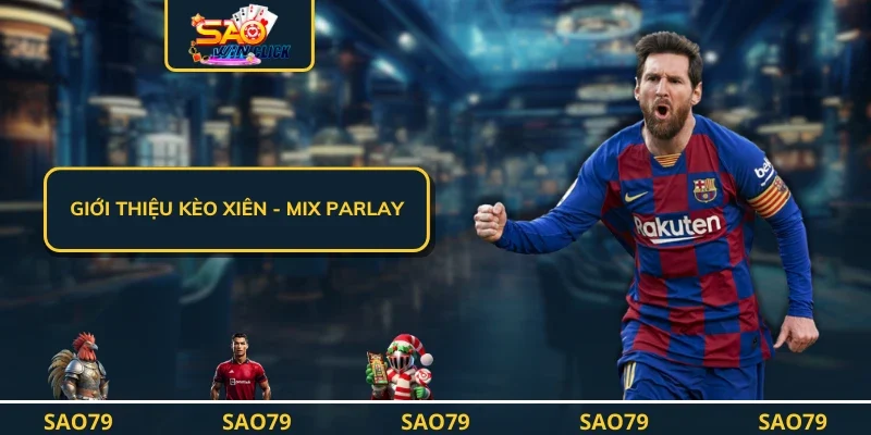 Giới thiệu kèo xiên - mix parlay