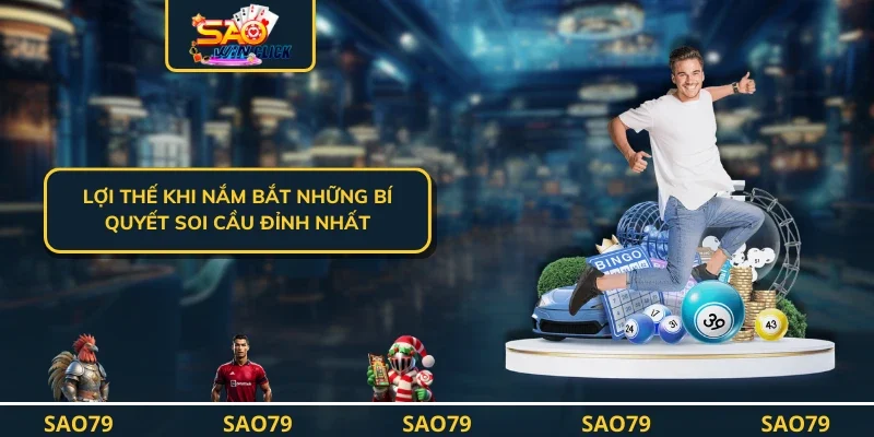 Lợi thế khi nắm bắt những bí quyết soi cầu đỉnh nhất