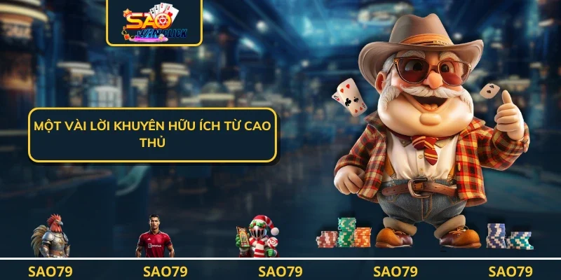 Một vài lời khuyên hữu ích từ cao thủ