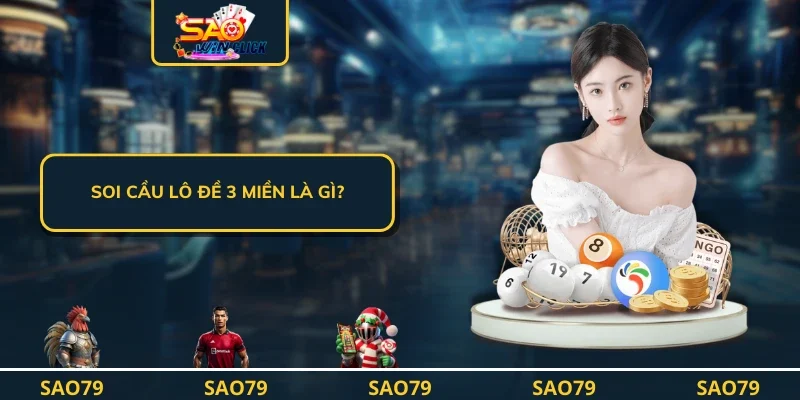 Soi cầu lô đề 3 miền là gì ?