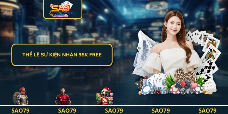 Thể lệ sự kiện nhận 98k FREE