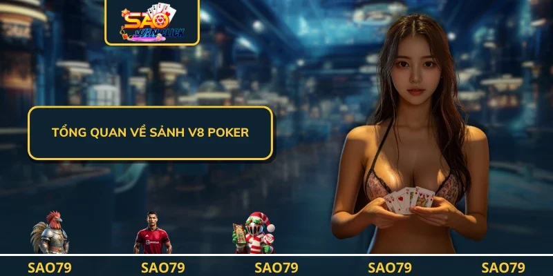 Tổng quan về Sảnh V8 Poker