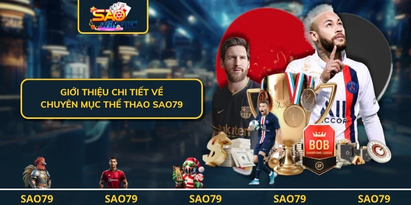 Giới thiệu chi tiết về chuyên mục thể thao SAO79