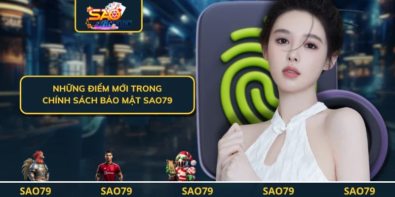 Những điểm mới trong chính sách bảo mật SAO79