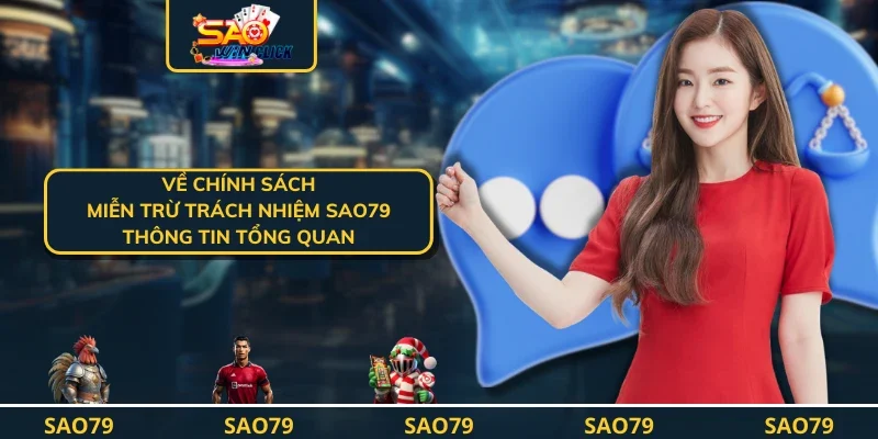 Về chính sách miễn trừ trách nhiệm SAO79 - Thông tin tổng quan